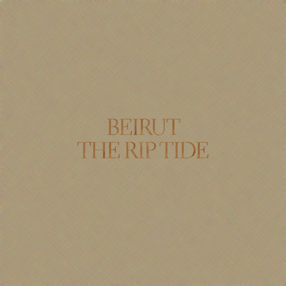 Beirut - The Rip Tide